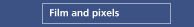 Film and pixels